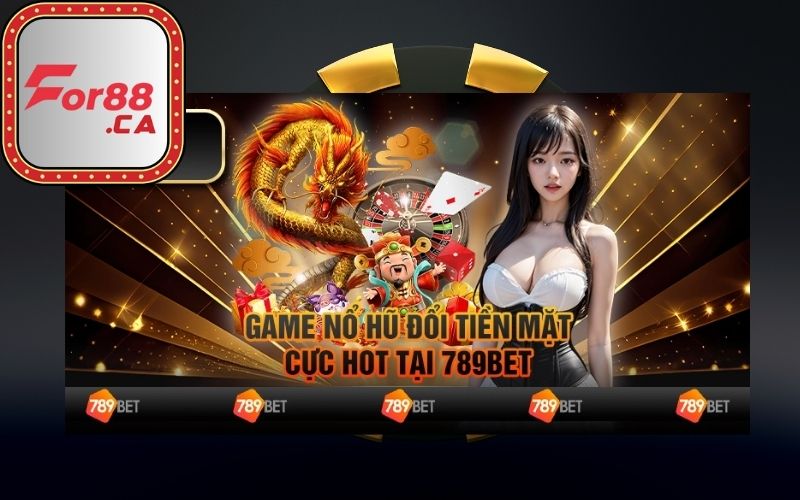 for88 giới thiệu 789bet Nổ Hũ